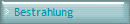 Bestrahlung