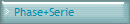 Phase+Serie
